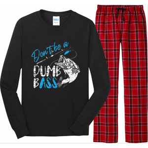 DonT Be A Dumb Bass Angler Saying FatherS Day Gift Long Sleeve Pajama Set