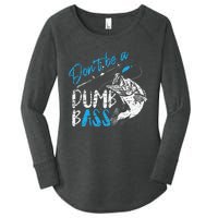 DonT Be A Dumb Bass Angler Saying FatherS Day Gift Women's Perfect Tri Tunic Long Sleeve Shirt