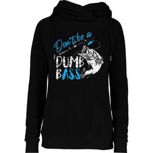 DonT Be A Dumb Bass Angler Saying FatherS Day Gift Womens Funnel Neck Pullover Hood