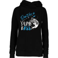 DonT Be A Dumb Bass Angler Saying FatherS Day Gift Womens Funnel Neck Pullover Hood