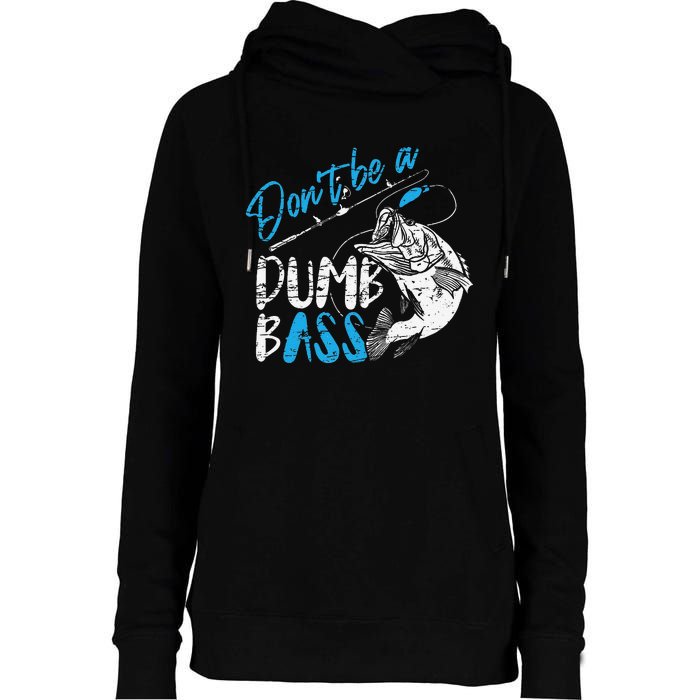 DonT Be A Dumb Bass Angler Saying FatherS Day Gift Womens Funnel Neck Pullover Hood