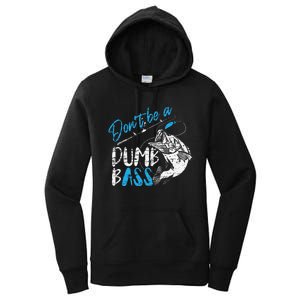 DonT Be A Dumb Bass Angler Saying FatherS Day Gift Women's Pullover Hoodie