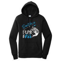 DonT Be A Dumb Bass Angler Saying FatherS Day Gift Women's Pullover Hoodie