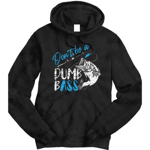 DonT Be A Dumb Bass Angler Saying FatherS Day Gift Tie Dye Hoodie