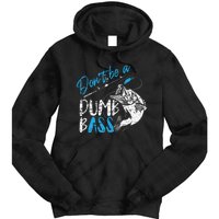 DonT Be A Dumb Bass Angler Saying FatherS Day Gift Tie Dye Hoodie