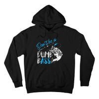 DonT Be A Dumb Bass Angler Saying FatherS Day Gift Tall Hoodie