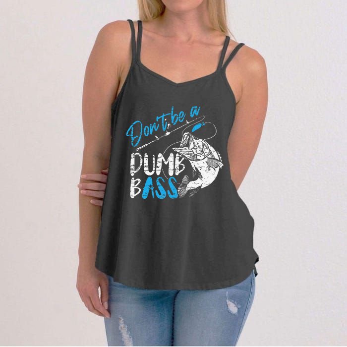 DonT Be A Dumb Bass Angler Saying FatherS Day Gift Women's Strappy Tank