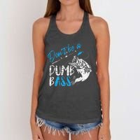 DonT Be A Dumb Bass Angler Saying FatherS Day Gift Women's Knotted Racerback Tank