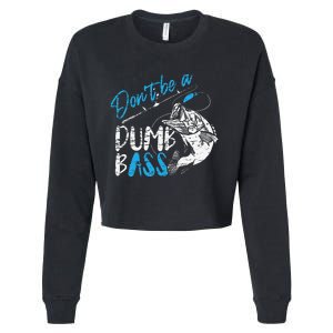 DonT Be A Dumb Bass Angler Saying FatherS Day Gift Cropped Pullover Crew