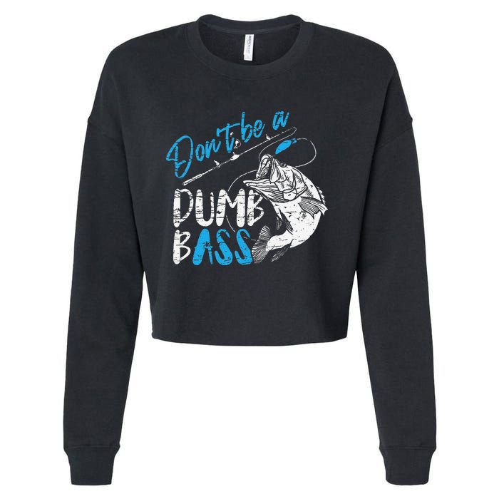 DonT Be A Dumb Bass Angler Saying FatherS Day Gift Cropped Pullover Crew