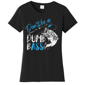 DonT Be A Dumb Bass Angler Saying FatherS Day Gift Women's T-Shirt