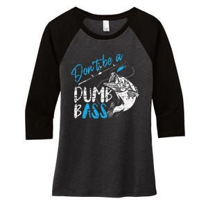 DonT Be A Dumb Bass Angler Saying FatherS Day Gift Women's Tri-Blend 3/4-Sleeve Raglan Shirt