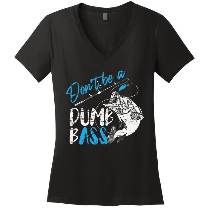 DonT Be A Dumb Bass Angler Saying FatherS Day Gift Women's V-Neck T-Shirt