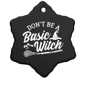 Dont Be A Basic Witch Funny Halloween Witch Costume Gift Ceramic Star Ornament