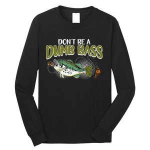 DonT Be A Dumb Bass Funny Fisherman Fishing Gift Long Sleeve Shirt