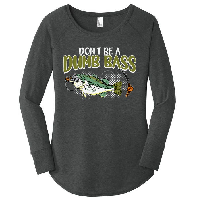 DonT Be A Dumb Bass Funny Fisherman Fishing Gift Women's Perfect Tri Tunic Long Sleeve Shirt