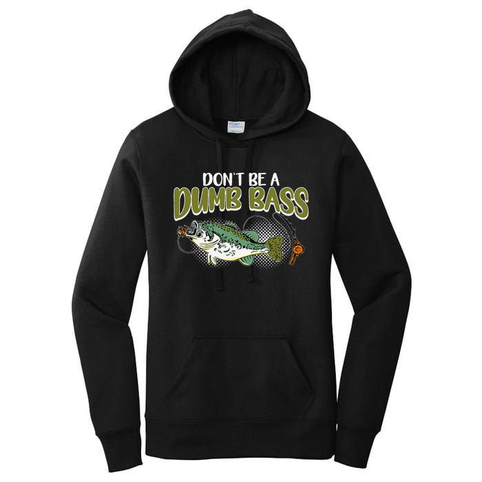 DonT Be A Dumb Bass Funny Fisherman Fishing Gift Women's Pullover Hoodie