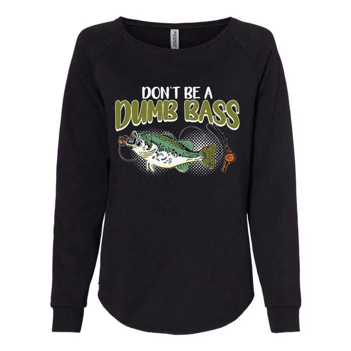 DonT Be A Dumb Bass Funny Fisherman Fishing Gift Womens California Wash Sweatshirt