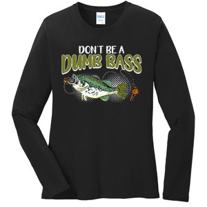 DonT Be A Dumb Bass Funny Fisherman Fishing Gift Ladies Long Sleeve Shirt