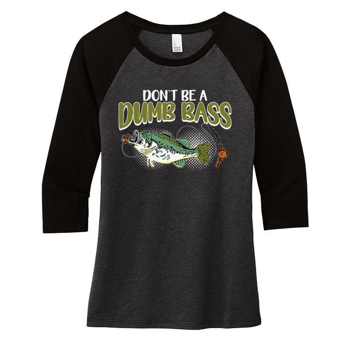 DonT Be A Dumb Bass Funny Fisherman Fishing Gift Women's Tri-Blend 3/4-Sleeve Raglan Shirt