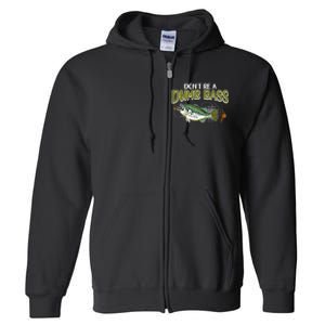 DonT Be A Dumb Bass Funny Fisherman Fishing Gift Full Zip Hoodie