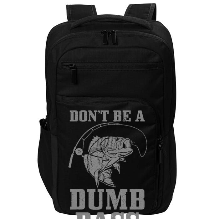 DonT Be A Dumb Bass Fishing Funny Fish Fisherman Love Impact Tech Backpack