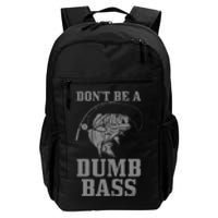 DonT Be A Dumb Bass Fishing Funny Fish Fisherman Love Daily Commute Backpack