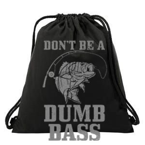 DonT Be A Dumb Bass Fishing Funny Fish Fisherman Love Drawstring Bag