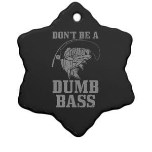 DonT Be A Dumb Bass Fishing Funny Fish Fisherman Love Ceramic Star Ornament