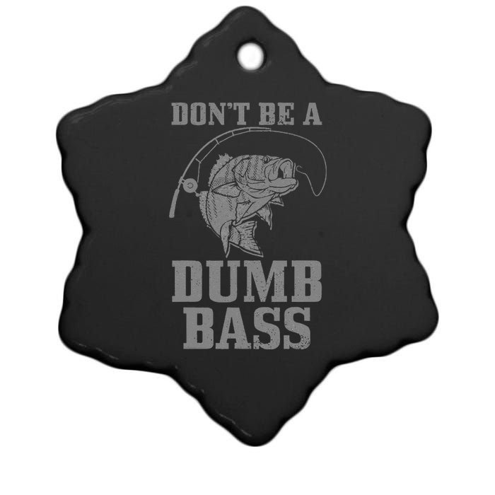 DonT Be A Dumb Bass Fishing Funny Fish Fisherman Love Ceramic Star Ornament