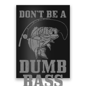 DonT Be A Dumb Bass Fishing Funny Fish Fisherman Love Poster