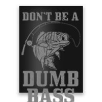 DonT Be A Dumb Bass Fishing Funny Fish Fisherman Love Poster