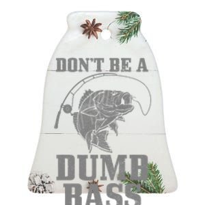 DonT Be A Dumb Bass Fishing Funny Fish Fisherman Love Ceramic Bell Ornament