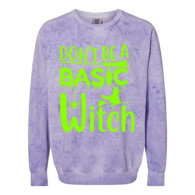 Dont Be A Basic Witch Funny Halloween Witches Gift Colorblast Crewneck Sweatshirt