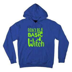 Dont Be A Basic Witch Funny Halloween Witches Gift Tall Hoodie