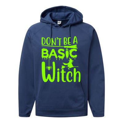 Dont Be A Basic Witch Funny Halloween Witches Gift Performance Fleece Hoodie