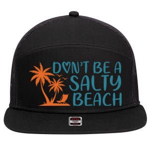 Dont Be A Salty Beach 7 Panel Mesh Trucker Snapback Hat