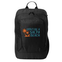 Dont Be A Salty Beach City Backpack