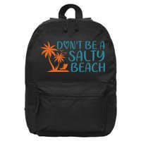 Dont Be A Salty Beach 16 in Basic Backpack