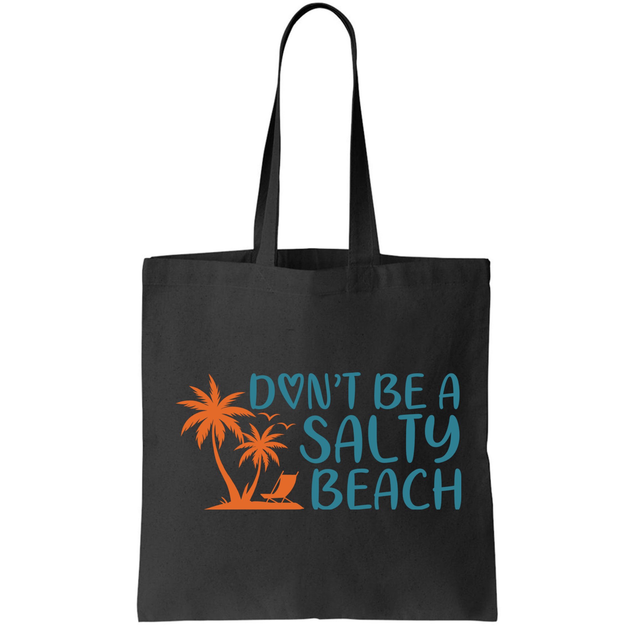 Dont Be A Salty Beach Bag