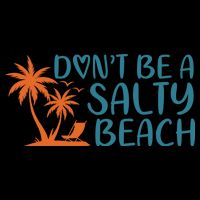 Dont Be A Salty Beach Toddler Sweatshirt