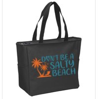 Dont Be A Salty Beach Zip Tote Bag