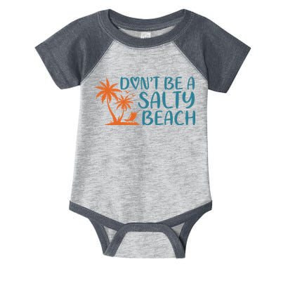 Dont Be A Salty Beach Infant Baby Jersey Bodysuit