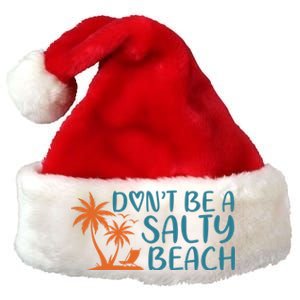 Dont Be A Salty Beach Premium Christmas Santa Hat