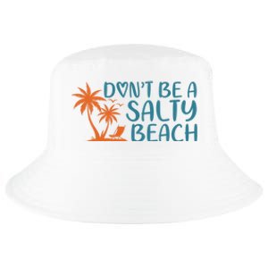 Dont Be A Salty Beach Cool Comfort Performance Bucket Hat