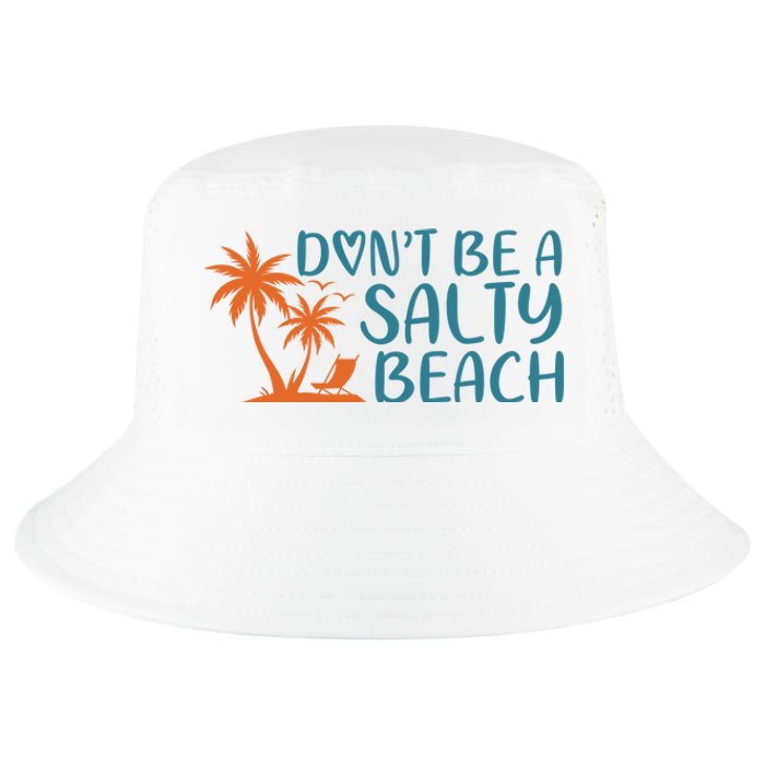 Dont Be A Salty Beach Cool Comfort Performance Bucket Hat