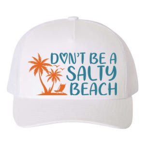 Dont Be A Salty Beach Yupoong Adult 5-Panel Trucker Hat