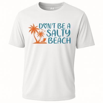 Dont Be A Salty Beach Performance Shirt