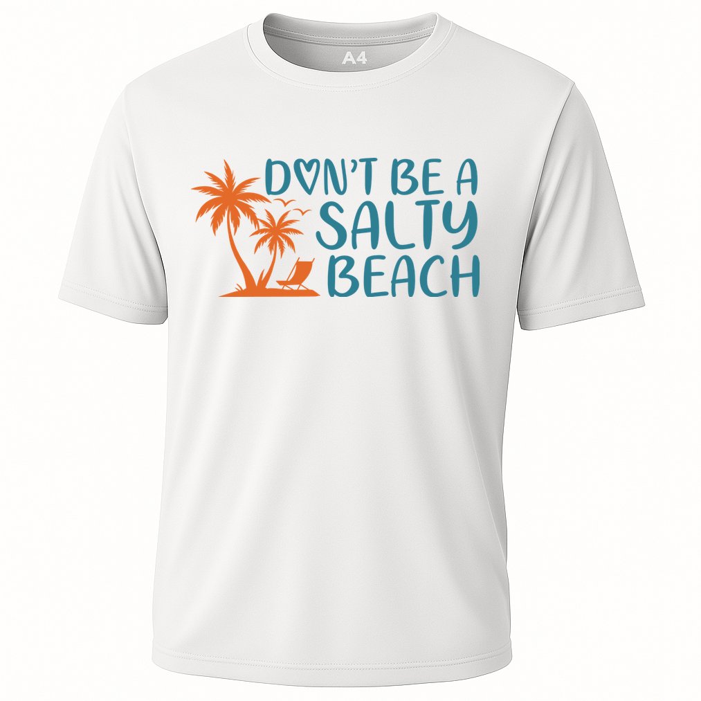 Dont Be A Salty Beach Performance Shirt
