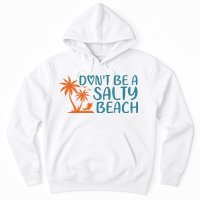 Dont Be A Salty Beach Hoodie